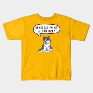 I'm not fat, I'm just a little husky Kids T-Shirt